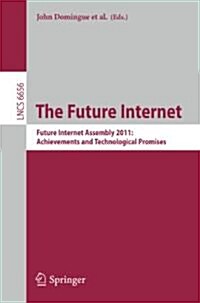 The Future Internet: Future Internet Assembly 2011: Achievements and Technological Promises (Paperback)