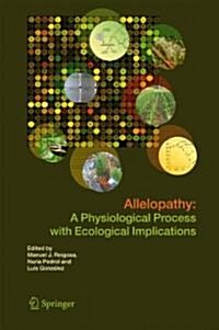 Allelopathy: A Physiological Process with Ecological Implications (Paperback)