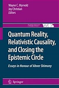 Quantum Reality, Relativistic Causality, and Closing the Epistemic Circle: Essays in Honour of Abner Shimony (Paperback)