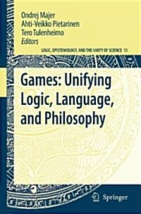 Games: Unifying Logic, Language, and Philosophy (Paperback)