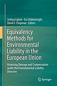 Equivalency Methods for Environmental Liability: Assessing Damage and Compensation Under the European Environmental Liability Directive (Hardcover, 2018)