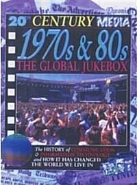 20th Century Media: 1970s and 80s the Global Juke Box (Hardcover)