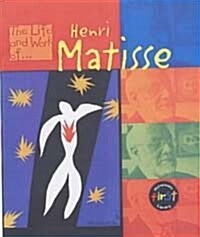 The Life and Work of… Henri Matisse (Hardcover)