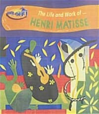 The Life and Work of… Henri Matisse (Hardcover)