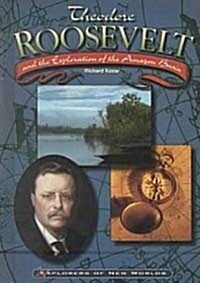 Theodore Roosevelt and the Exploration of the Amazon Basin (Library)