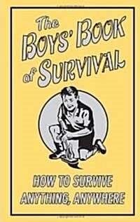 [중고] The Boys‘ Book of Survival : How to Survive Anything, Anywhere (Hardcover)