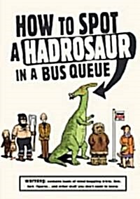 How to Spot a Hadrosaur in a Bus Queue (Paperback)