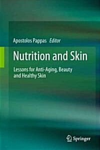Nutrition and Skin: Lessons for Anti-Aging, Beauty and Healthy Skin (Hardcover, 2012)