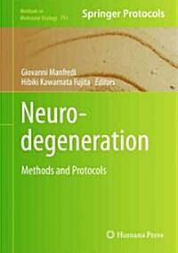 Neurodegeneration: Methods and Protocols (Hardcover, 2011)