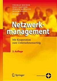 Netzwerkmanagement: Mit Kooperation Zum Unternehmenserfolg (Hardcover, 3, 3. Aufl. 2011)
