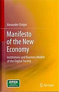 Manifesto of the New Economy: Institutions and Business Models of the Digital Society (Hardcover, 2012)
