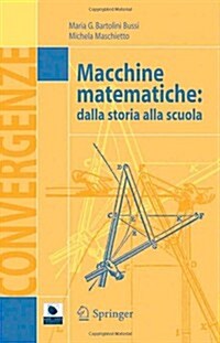 Macchine Matematiche: Dalla Storia Alla Scuola (Paperback, Corrected 2006)