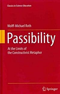 Passibility: At the Limits of the Constructivist Metaphor (Hardcover, 2011)
