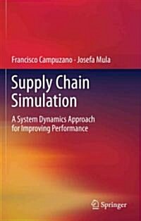 Supply Chain Simulation : A System Dynamics Approach for Improving Performance (Hardcover)