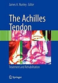 The Achilles Tendon: Treatment and Rehabilitation (Paperback)
