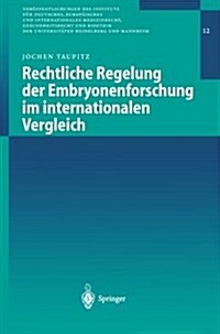 Rechtliche Regelung Der Embryonenforschung Im Internationalen Vergleich (Paperback)