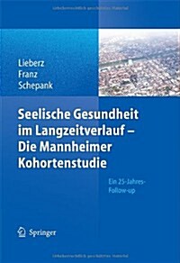 Seelische Gesundheit im Langzeitverlauf - Die Mannheimer Kohortenstudie: Ein 25-Jahres-Follow-Up (Hardcover)