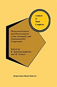 Photosensitization and Photocatalysis Using Inorganic and Organometallic Compounds (Paperback)