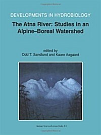 The Atna River: Studies in an Alpine - Boreal Watershed (Paperback)