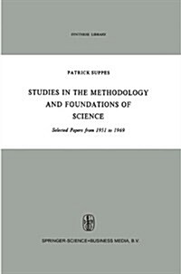 Studies in the Methodology and Foundations of Science: Selected Papers from 1951 to 1969 (Paperback)