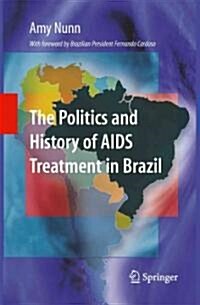 The Politics and History of AIDS Treatment in Brazil (Paperback)