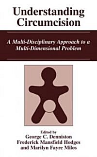 Understanding Circumcision: A Multi-Disciplinary Approach to a Multi-Dimensional Problem (Paperback)