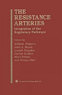 The Resistance Arteries: Integration of the Regulatory Pathways (Paperback, Softcover Repri)