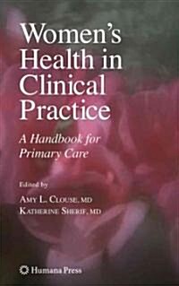 Womens Health in Clinical Practice: A Handbook for Primary Care (Paperback)