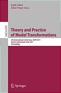Theory and Practice of Model Transformations: 4th International Conference, Icmt 2011, Zurich, Switzerland, June 27-28, 2011, Proceedings (Paperback, 2011)