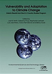 Vulnerability and Adaptation to Climate Change: Interim Results from the U.S. Country Studies Program (Paperback)