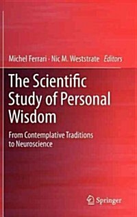 The Scientific Study of Personal Wisdom: From Contemplative Traditions to Neuroscience (Hardcover, 2013)