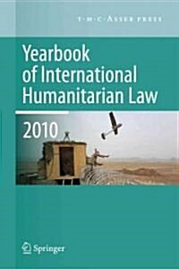 Yearbook of International Humanitarian Law - 2010 (Hardcover, Edition.)