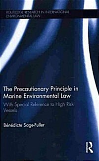 The Precautionary Principle in Marine Environmental Law : With Special Reference to High Risk Vessels (Hardcover)