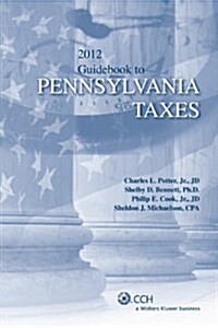 Guidebook to Pennsylvania Taxes 2012 (Paperback)