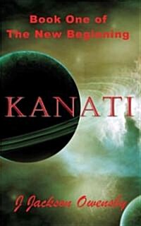 Kanati: Book One of the New Beginning (Paperback)