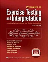Principles of Exercise Testing and Interpretation: Including Pathophysiology and Clinical Applications (Hardcover, 5)