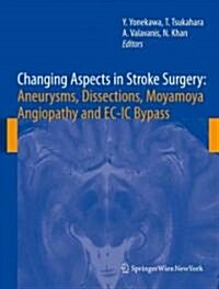 Changing Aspects in Stroke Surgery: Aneurysms, Dissection, Moyamoya Angiopathy and EC-IC Bypass (Paperback)