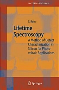 Lifetime Spectroscopy: A Method of Defect Characterization in Silicon for Photovoltaic Applications (Paperback)