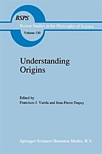 Understanding Origins: Contemporary Views on the Origins of Life, Mind and Society (Paperback, Softcover Repri)