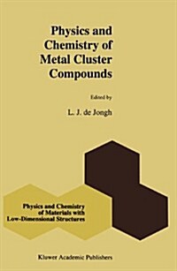 Physics and Chemistry of Metal Cluster Compounds: Model Systems for Small Metal Particles (Paperback, Softcover Repri)