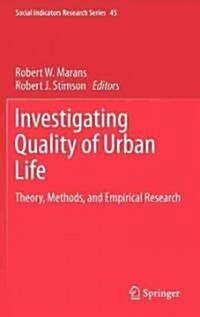 Investigating Quality of Urban Life: Theory, Methods, and Empirical Research (Hardcover, 2011)