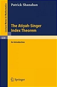 The Atiyah-Singer Index Theorem: An Introduction (Paperback, 1978)