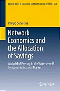Network Economics and the Allocation of Savings: A Model of Peering in the Voice-Over-IP Telecommunications Market (Paperback, 2012)