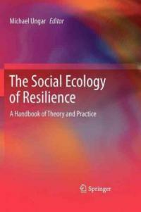 The social ecology of resilience : a handbook of theory and practice