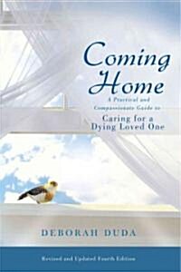 Coming Home: A Practical and Compassionate Guide to Caring for a Dying Loved One (Paperback, 4, Revised, Update)