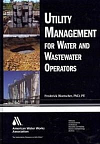 Utility Management for Water and Wastewater Operators (Hardcover)