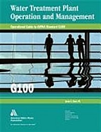 Operational Guide to Awwa Standard G100: Water Treatment Plant Operation and Management (Paperback)