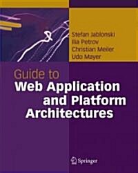 Guide to Web Application and Platform Architectures (Paperback)