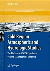 Cold Region Atmospheric and Hydrologic Studies. the MacKenzie Gewex Experience: Volume 2: Hydrologic Processes (Paperback)