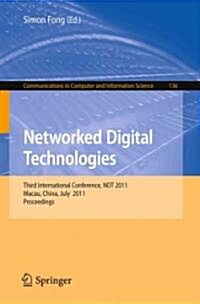 Networked Digital Technologies: Third International Conference, Ndt 2011, Macau, China, July 11-13, 2011, Proceedings (Paperback)